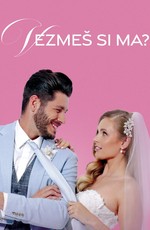 Vezmeš si ma?