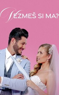 Vezmeš si ma?