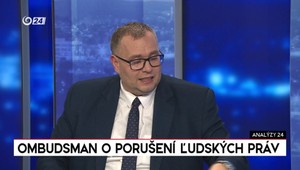 Analýzy 24: Ombudsman o porušovaní ľudských práv